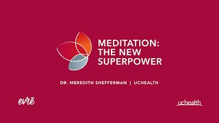Meditation: The New Superpower | The evrē Podcast | UCHealth