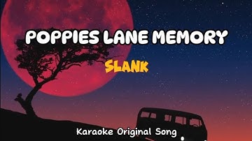 POPPIES LANE MEMORY - SLANK (KARAOKE ORIGINAL SONG)