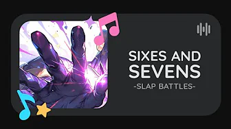 Sixes and Sevens -Slap Battles- (Original) Sixes and Sevens -Slap Battles- (Original)