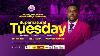 HEALING, DELIVERANCE & BREAKTHROUGH ENCOUNTERS || SUPERNATURAL TUESDAY || 09 - 09 - 2025