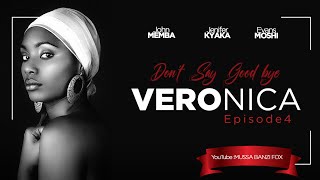 Don't Say Goodbye VERONICA Episode 04 ( Latest Mussa Banzi Bongo Movie )