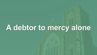 Watch Hymn A Debtor To Mercy Alone video
