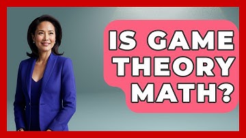 Is Game Theory Math? - The Friendly Statistician