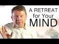 A Retreat for Your Mind | Stop Overthinking!