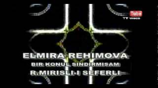 ELMIRA REHIMOVA -bir konul sindirmisam AZERBAYCAN MUSIQISI Resimi