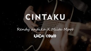 CINTAKU // RENDY ANDIKA FEAT MIITA MPOT // KARAOKE GITAR AKUSTIK NADA COWO ( MALE )