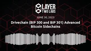 Drivechain (BIP 300 and BIP 301) Advanced Bitcoin Sidechains | L2L Spaces | 2023-06-30 screenshot 4