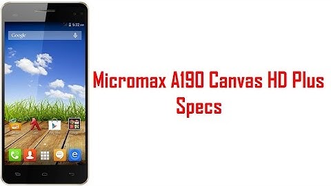 Micromax A190 Canvas HD Plus Specs & Features