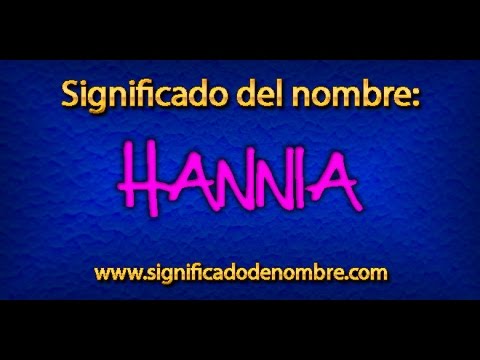 Significado de Hannia | ¿Qué significa Hannia?