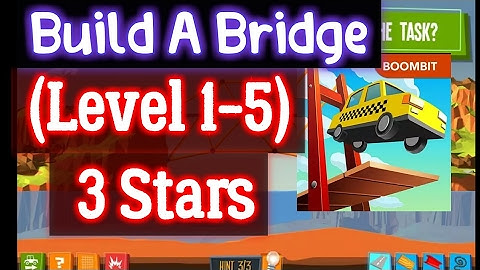 Build a Bridge Level 1 2 3 4 5  Android 3 stars