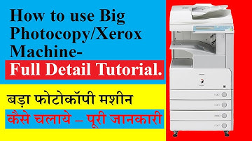 How to Use Big Photocopy/ Xerox Machine.! बड़ा फोटोकॉपी मशीन कैसे चलाएं।। full Detail Tutorial...!!