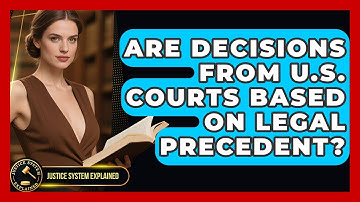 Are Decisions from U.S. Courts Based on Legal Precedent? - Justice System Explained