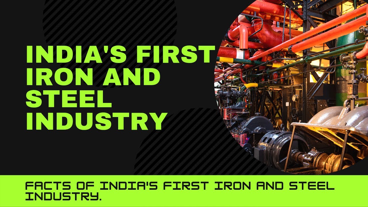 First iron and steel industry of India.
