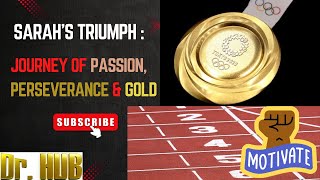 Sarah’s Triumph : Journey of Passion, Perseverance and Gold