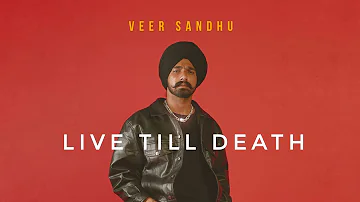 Live Till Death - Veer Sandhu (Freestyle Video)  New Punjabi Song 2022 #veersandhu #punjabisong