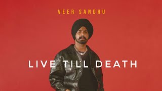 Live Till Death - Veer Sandhu (Freestyle Video) Punjabi Song 2022 #veersandhu #punjabisong