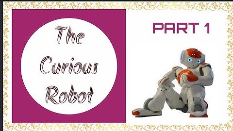 The Curious Robot | Lesson Explanation | English Channel