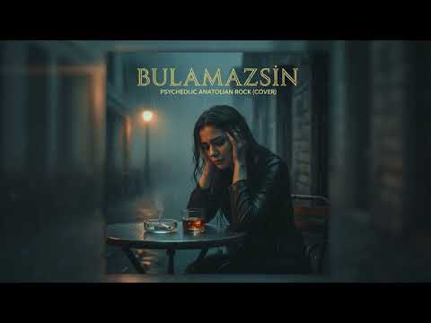 Bulamazsın | Psychedelic Anatolian Rock (Cover)