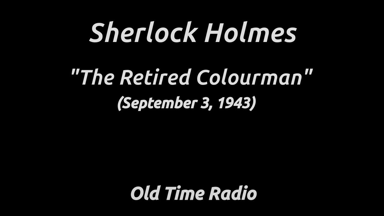 A MURDER HIDING IN PLAIN SIGHT - Sherlock Holmes: 09/03/43 "The Adventure of the Retired Colourman.