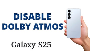 How to DISABLE the DOLBY ATMOS on the Galaxy S25!