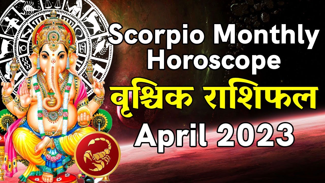 Scorpion Rashi SCORPIO | VRISHCHIK Rashi | Predictions for April 2023 Rashifal ...