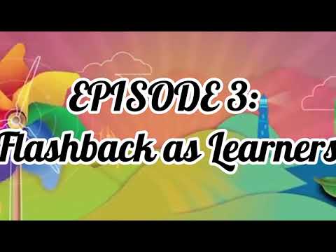 Fs 1- Episode 3: Flashback As Learners