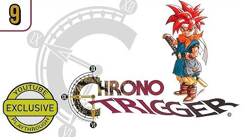 Chrono Trigger [Part 9] Ultimate Sacrifice | YouTube Exclusive