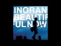 Inoran - Beautiful Now