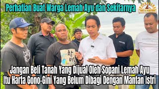 Jangan Beli Tanah Yang Dijual Sopani Lemah Ayu, Itu Harta Gono-Gini Belum Dibagi