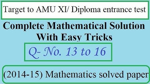 AMU XI/Diploma Entrance test (2014-15) solved paper, Q.(13 to 16) || EntranceFear || Easy2crack