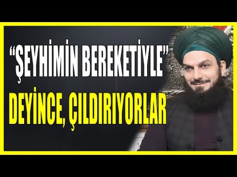 823. ŞEYHİMİN BEREKETİYLE DEYİNCE ÇILDIRIYORLAR