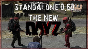 DayZ Standalone 0.60 Update The New DayZ | DayZ Standalone 0.60 Update Gameplay PC