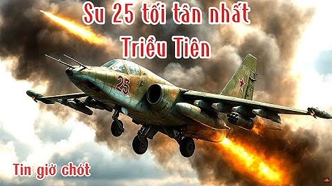 Triều Tiên “hồi sinh” cường kích Su-25: Biến thể hiện đại nhất thế giới vừa lộ diện