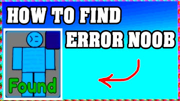 How To Find ERROR NOOB in FIND THE NOOBS ROBLOX [Update] [walkthrough]