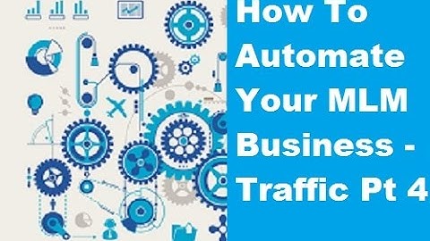 How To Automate Your MLM Business - Best Paid And Unpaid Traffic Sources