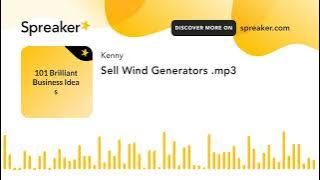 Sell Wind Generators .mp3 (made with Spreaker)