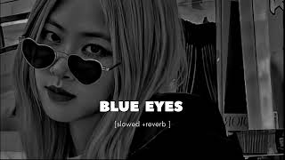 Blue eyes - Honey Singh [ slowed+ reverb]