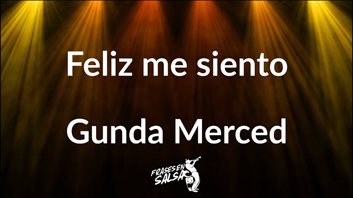 Feliz me siento letra - Gunda Merced (Salsa Fever) (Frases en Salsa)