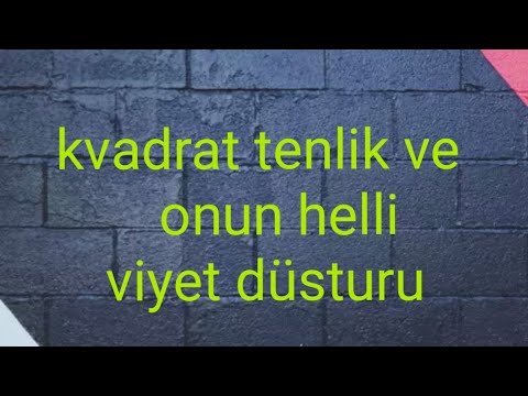 Kvadrat tenlikler.Diskriminant.kokler cemi ve hasili.viyet düsturu.