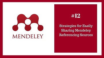 Mendeley Tutorial 12 of 16: Strategies for Easily Sharing Mendeley Referencing Sources
