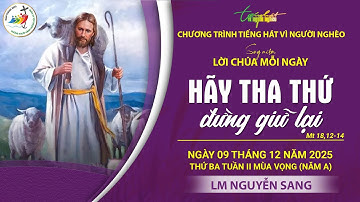 SUY NIỆM LỜI CHÚA MỖI NGÀY | HÃY THA THỨ, ĐỪNG GIỮ LẠI. LM NGUYỄN SANG, THỨ BA TUẦN II MV, 9.12.2025