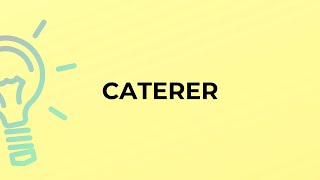 What is the meaning of the word CATERER?