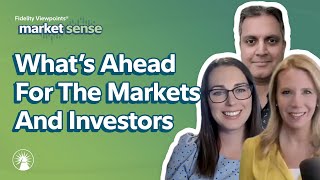 What’s Ahead For The Markets And Investors  4/23/24 | Market Sense | Fidelity Investments