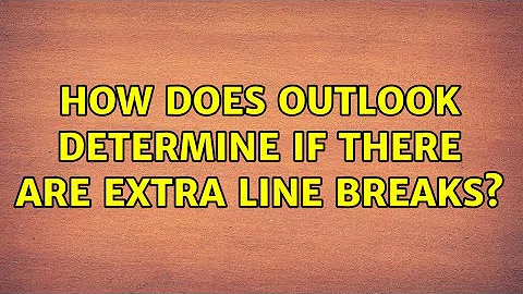 How does Outlook determine if there are extra line breaks?