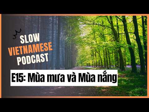 [Slow Podcast] - E15: Mùa mưa và Mùa nắng | Southern Vietnamese