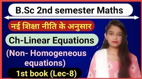 B.Sc 1st year (2nd sem) Maths|| Ch-Linear Equations || L-8 || Maths by Jyoti Chaudhary ✍️✍️