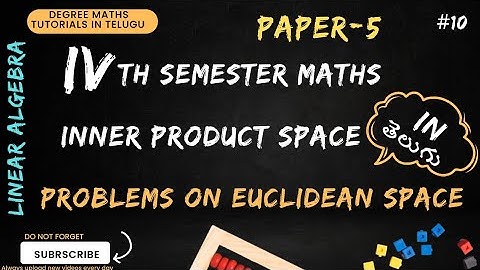 10.Inner Product space || Problems on Euclidean space | 4th sem maths|| linear algebra| paper-5