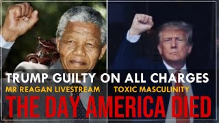 TRUMP GUILTY ON ALL COUNTS - Toxic Masculinity - Episode 19