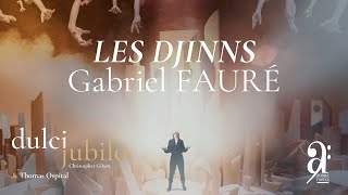 Les Djinns - Gabriel Fauré - Dulci Jubilo, Christopher Gibert & Thomas Ospital, film d'Elliot Storey - Choeur de Chambre Dulci Jubilo