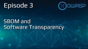 Episode 3 - SBOM and Software Transparency